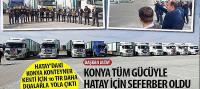 Hatay’daki Konya Konteyner Kenti İçin 10 TIR Daha Dualarla Yola Çıktı