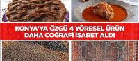 Konya’ya Özgü 4 Yöresel Ürün Daha Coğrafi İşaret Aldı