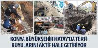 Konya Büyükşehir Hatay’da Terfi Kuyularını Aktif Hale Getiriyor