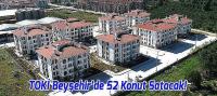TOKİ Beyşehir’de 52 Konut Satacak!