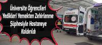 Beyşehir'de Üniversite Öğrencileri Gıda Zehirlenmesi Şüphesiyle Hastaneye Kaldırıldı