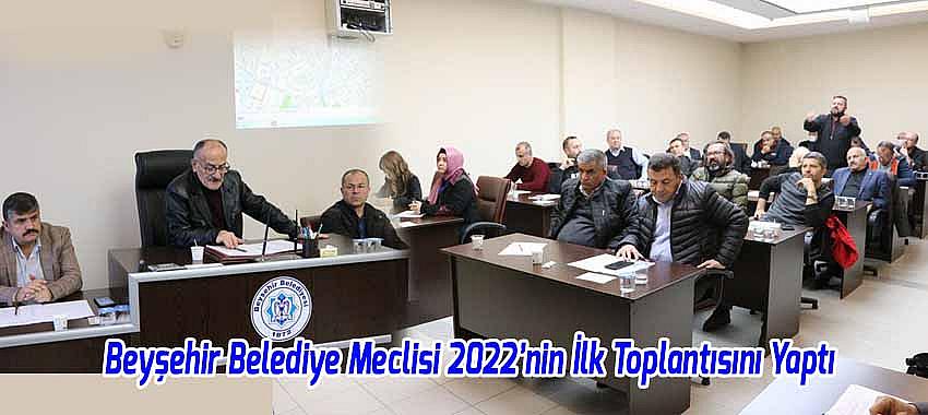 Beyşehir Belediye Meclisi 2022’nin İlk Toplantısını Yaptı