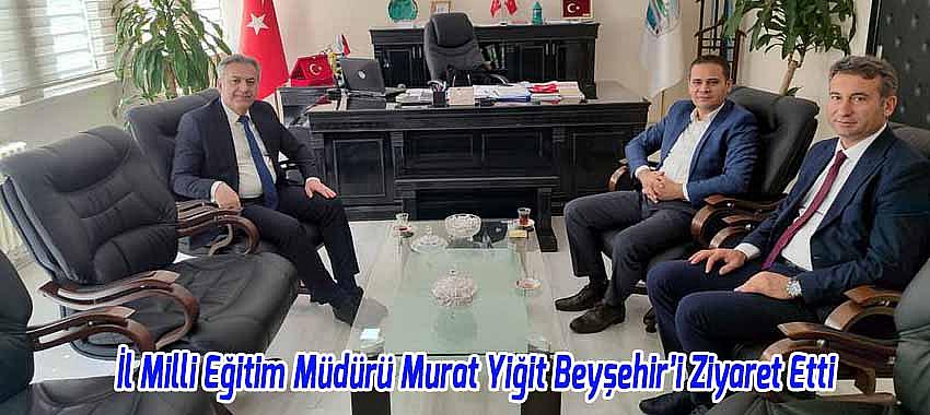 Konya İl Milli Eğitim Müdürü Murat Yiğit Beyşehir’i Ziyaret Etti