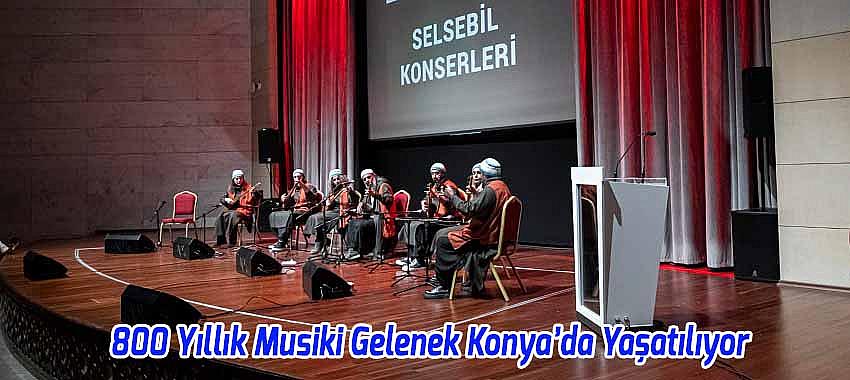 800 Yıllık Musiki Gelenek Konya’da Yaşatılıyor