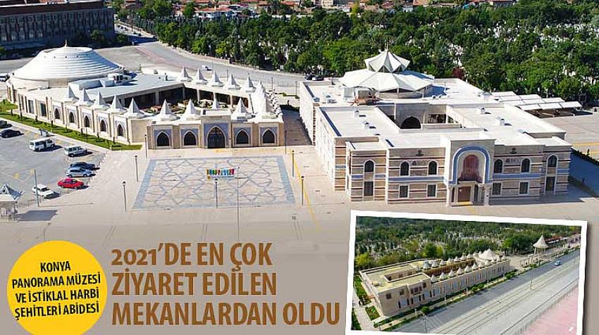 Konya Panorama Müzesi ve İstiklal Harbi Şehitleri Abidesi 2021’de En Çok Ziyaret Edilen Mekanlardan Oldu