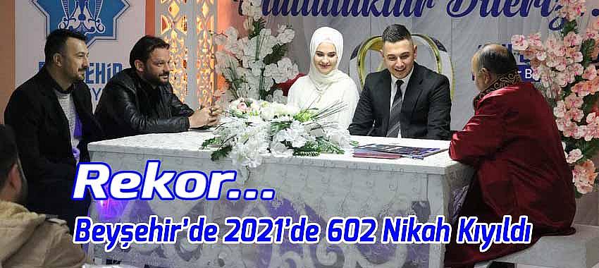 Beyşehir’de 2021’de 602 Nikah Kıyıldı