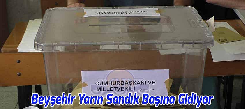 Beyşehir Yarın (Pazar Günü) Sandık Başına Gidiyor