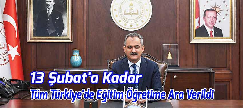 Tüm Türkiye'de Eğitim Öğretime 13 Şubat'a Kadar Ara Verildi