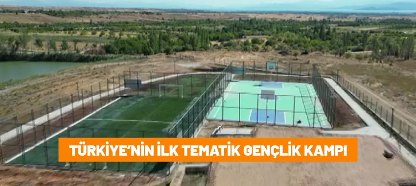 Türkiye’nin ilk tematik gençlik kampını Bakan Osman Aşkın Bak açacak