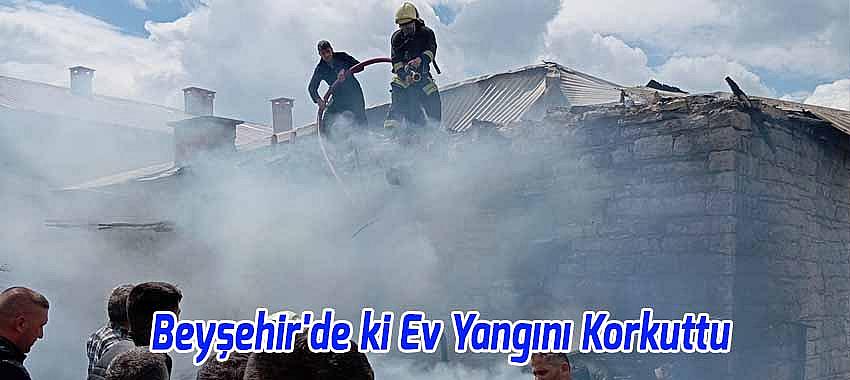Beyşehir'de ki Ev Yangını Korkuttu