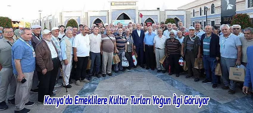 Konya'da Emeklilere Kültür Turları Yoğun İlgi Görüyor