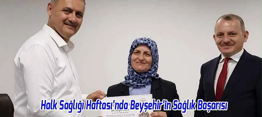Halk Sağlığı Haftası’nda Beyşehir’in Sağlık Başarısı