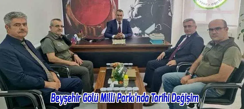 Beyşehir Gölü Milli Parkı’nda Tarihi Değişim: Şeflikten Müdürlüğe