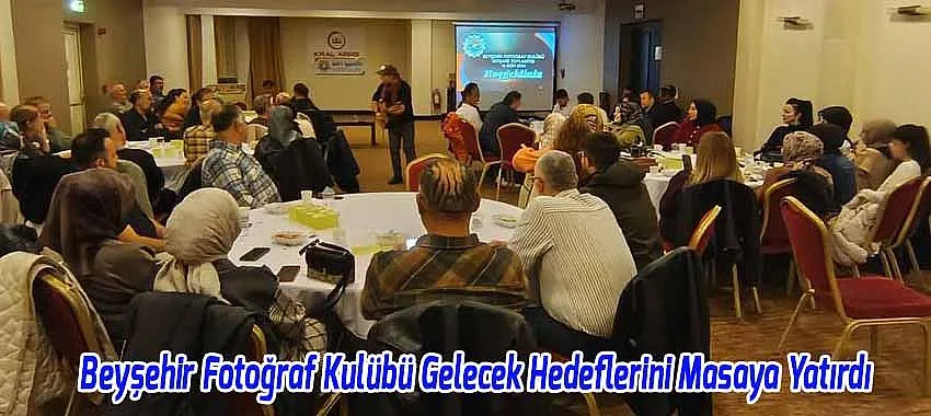 Beyşehir Fotoğraf Kulübü Gelecek Hedeflerini Masaya Yatırdı