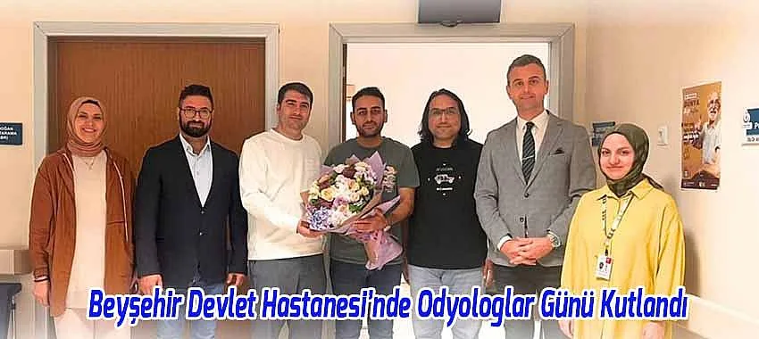 Beyşehir Devlet Hastanesi’nde Odyologlar Günü Kutlandı
